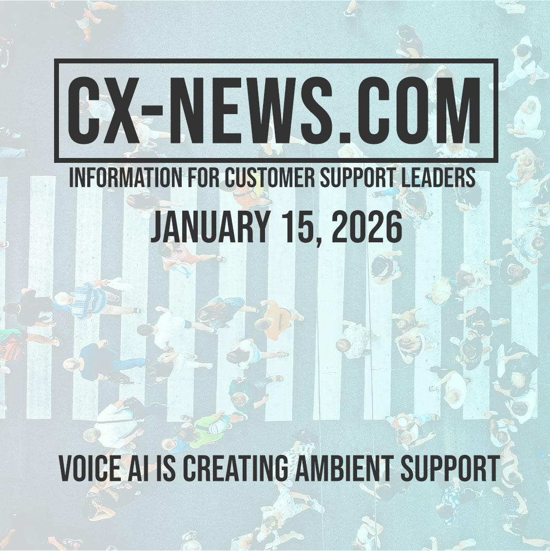 CX-News: Jan 15, 2026 – Voice AI is creating “ambient support”