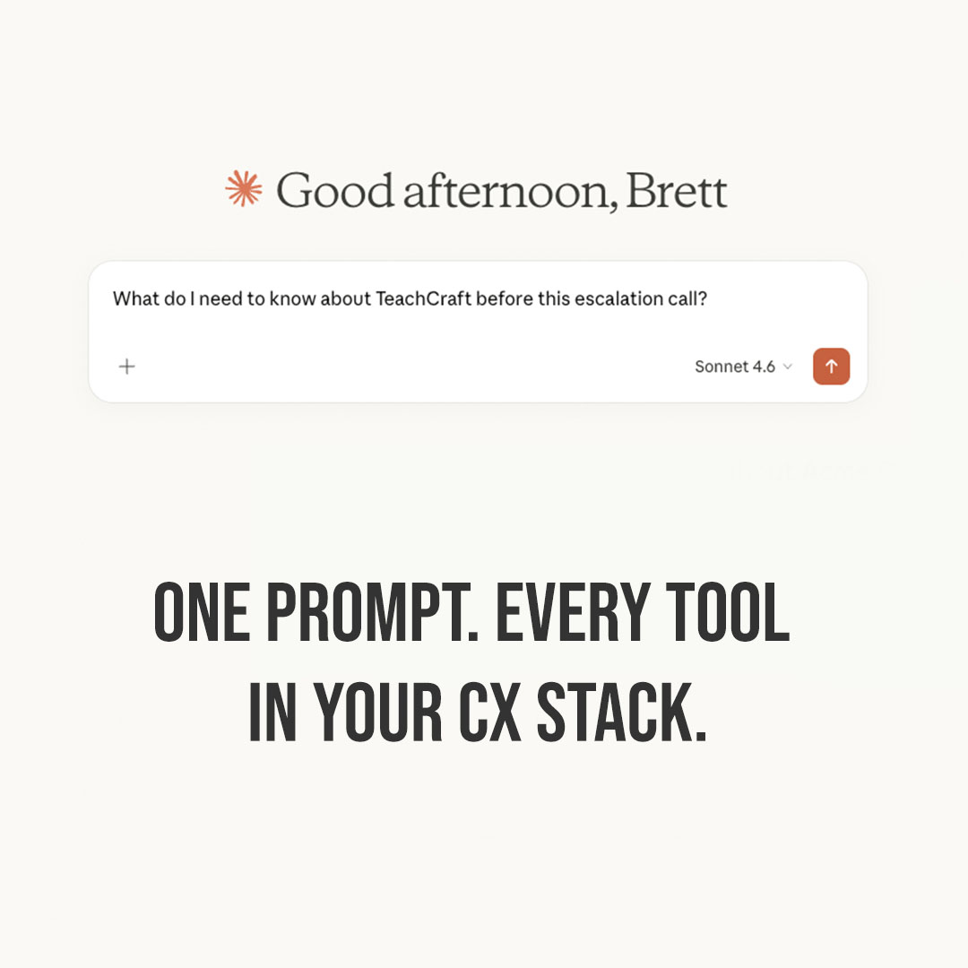 One Prompt. Every Tool in Your CX Stack