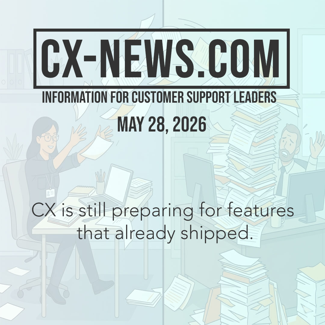 CX-News: May 28, 2026 – Engineering Outpaces CX