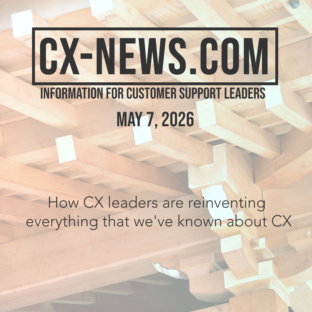 CX-News: May 7, 2026 – The Unresolved Question at the Center of CX and AI