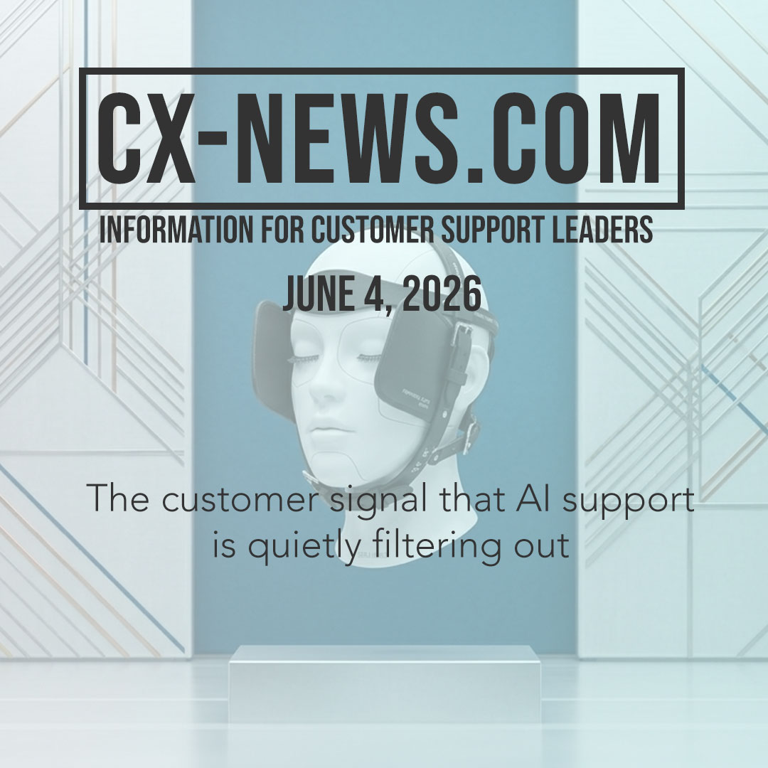 CX-News: June 4, 2026 – AI Is Resolving Tickets and Losing the Signal