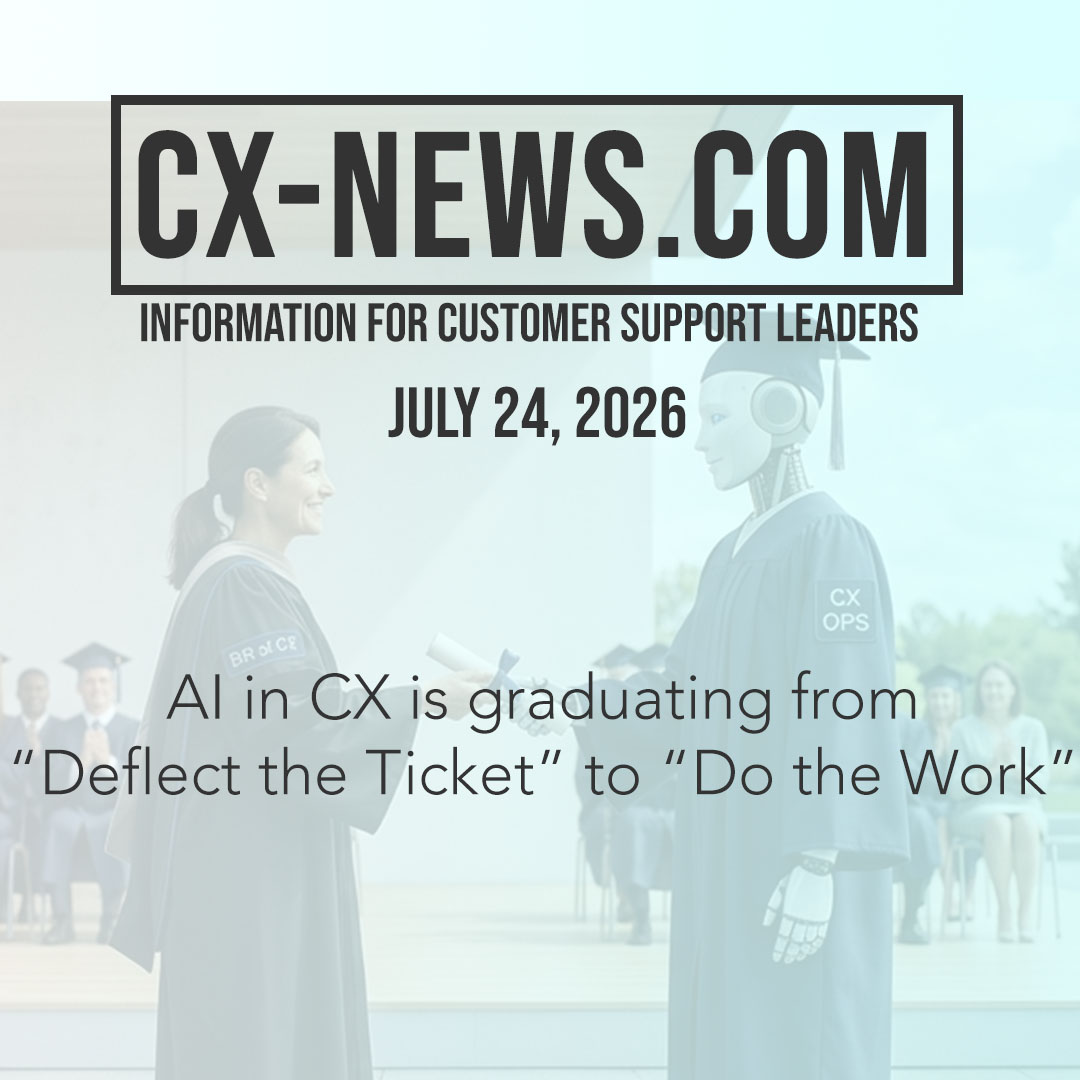 CX-News: July 24, 2026 – Your Support Stack Is Getting Smarter