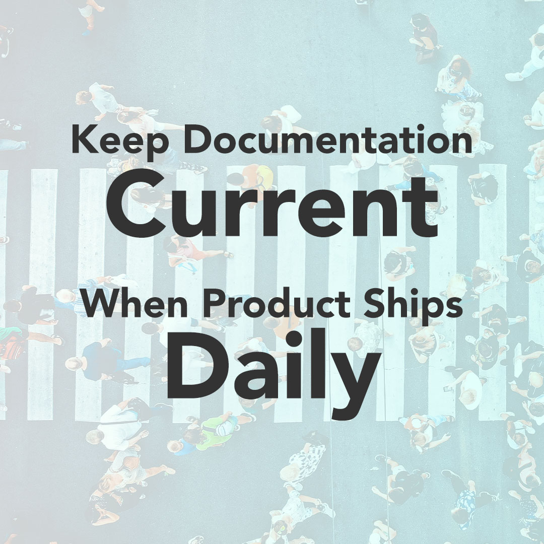 Keeping Documentation Current When Product Ships Daily