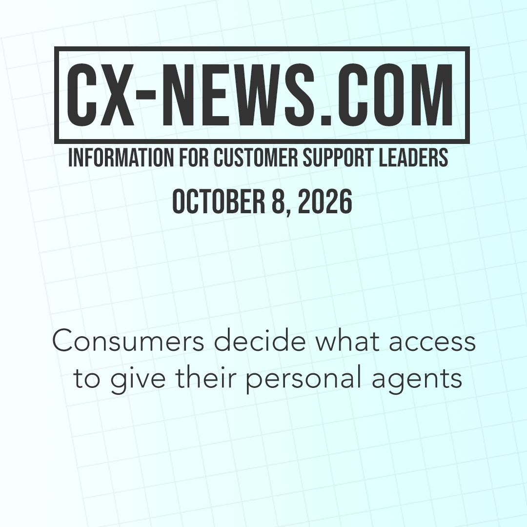 CX-News: Oct 8, 2026 – Consumers decide what access to give their personal agents